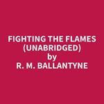 Fighting the Flames (Unabridged)