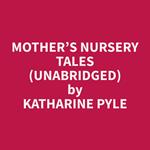 Mother’s Nursery Tales (Unabridged)