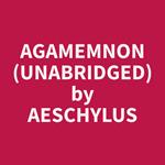 Agamemnon (Unabridged)