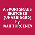 A Sportsmans Sketches (Unabridged)