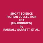 Short Science Fiction Collection 053 (Unabridged)