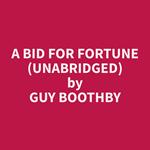 A Bid For Fortune (Unabridged)