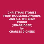 Christmas Stories From Household Words And All The Year Round (Unabridged)