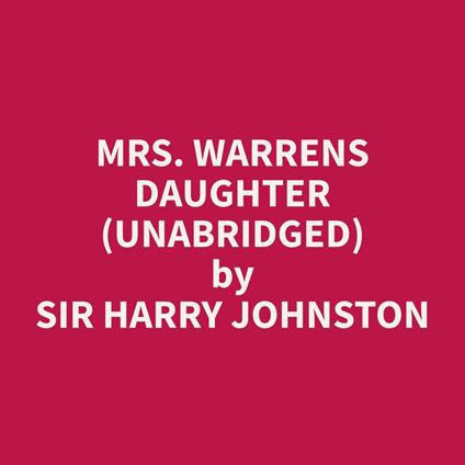 Mrs. Warrens Daughter (Unabridged)