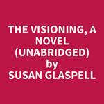 The Visioning, A Novel (Unabridged)