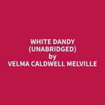 White Dandy (Unabridged)