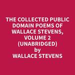 The Collected Public Domain Poems of Wallace Stevens, Volume 2 (Unabridged)