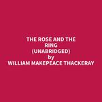 The Rose And The Ring (Unabridged)