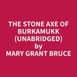 The Stone Axe Of Burkamukk (Unabridged)