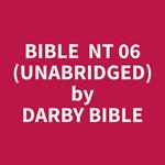 Bible NT 06 (Unabridged)