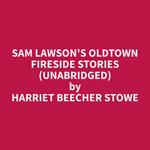 Sam Lawson's Oldtown Fireside Stories (Unabridged)