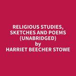 Religious Studies, Sketches and Poems (Unabridged)