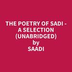 The Poetry of Sadi - A Selection (Unabridged)