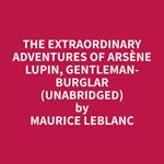 The Extraordinary Adventures of Arsène Lupin, Gentleman-Burglar (Unabridged)