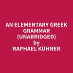 An Elementary Greek Grammar (Unabridged)