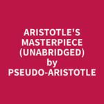 Aristotle's Masterpiece (Unabridged)