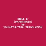 Bible 17 (Unabridged)