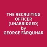 The Recruiting Officer (Unabridged)