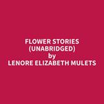 Flower Stories (Unabridged)
