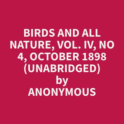 Birds and all Nature, Vol. IV, No 4, October 1898 (Unabridged)