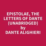 Epistolae, the letters of Dante (Unabridged)