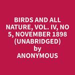 Birds and All Nature, Vol. IV, No 5, November 1898 (Unabridged)