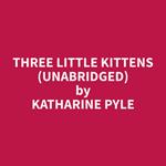 Three Little Kittens (Unabridged)