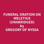 Funeral Oration on Meletius (Unabridged)