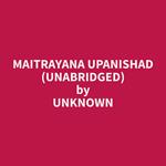 Maitrayana Upanishad (Unabridged)