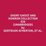 Short Ghost and Horror Collection 026 (Unabridged)