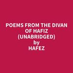 Poems from the Divan of Hafiz (Unabridged)