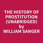 The History of Prostitution (Unabridged)