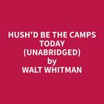 Hush'd Be the Camps Today (Unabridged)