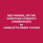 Ned Franks, or The Christian's Panoply (Unabridged)