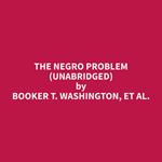 The Negro Problem (Unabridged)