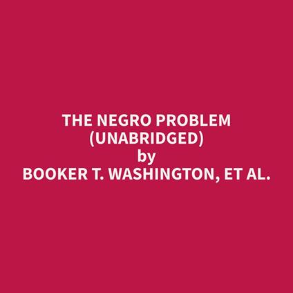 The Negro Problem (Unabridged)