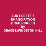 Aunt Crete's Emancipation (Unabridged)