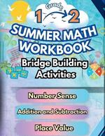 Summer Math Workbook 1-2 Grade Bridge Building Activities: 1st to 2nd Grade Summer Essential Skills Practice Worksheets