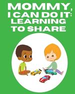 Mommy, I Can Do It: Learning To Share