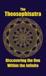 The Theosophisutra: Discovering the One Within the Infinite