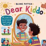 Dear Kiddo: 20 Inspiring and Motivational Stories about Self-Esteem for Boys age 3 to 8