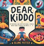 Dear Kiddo: 20 Inspiring and Motivational Stories about Inner Strength for Boys age 3 to 8