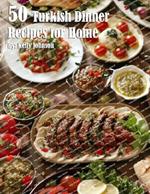 50 Turkish Dinner Recipes for Home