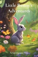 Little Bunny's Adventures: A Springtime Tale