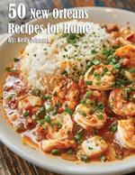 50 New Orleans Recipes for Home