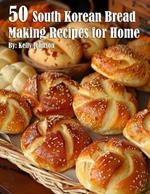 50 South Korean Bread Making Recipes for Home