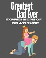 Greatest Dad Ever: Expressions Of Gratitude