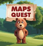 Maps Quest: Embark on A Heartwarming Journey Through the Eyes of Maps, A Curious Bear With A Penchant for Discovery, In this Enchanting Children's Storybook