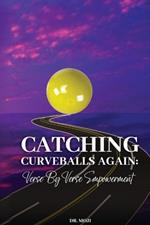 Catching Curveballs Again: Verse By Verse Empowerment