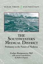 The Southwestern Medical District: Prehistory to the Future of Medicine